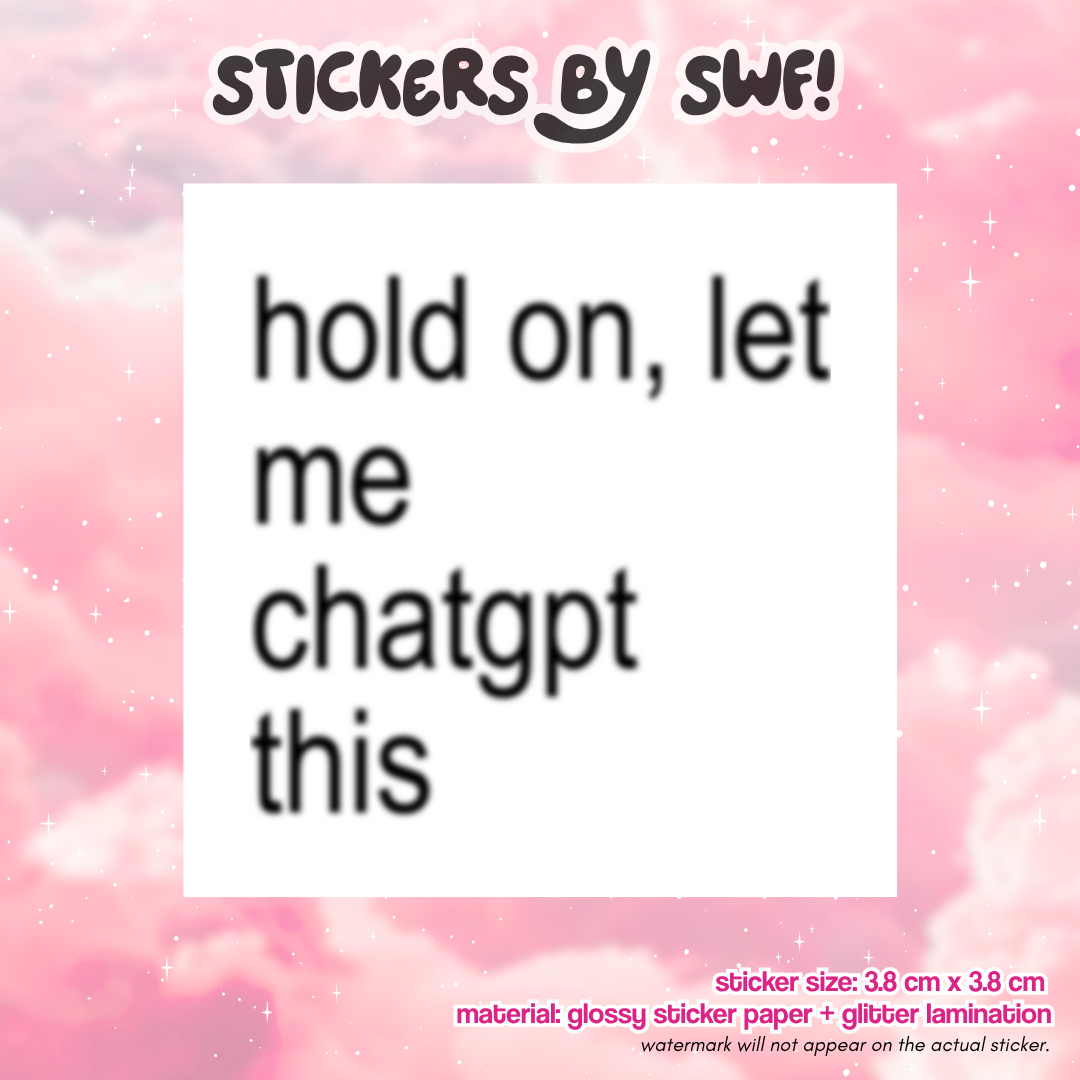 hold on, let me chatgpt this ⭑.ᐟ